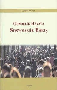 Gündelik Hayata Sosyolojik Bakış