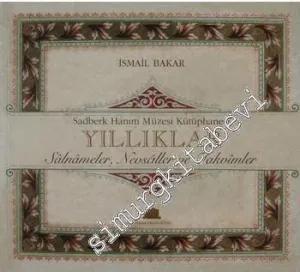 Sadberk Hanım Müzesi Kütüphanesi Yıllıklar: Sâlnâmeler, Nevsâller ve Takvîmler -         2008
