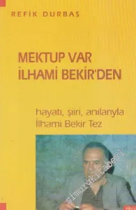 Mektup Var İlhami Bekir'den: Hayatı Şiiri Anılarıyla İlhami Bekir Tez -        1997