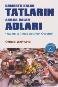 Damakta Kalan Tatların Akılda Kalan Adları: Yiyecek İçecek Adlarının Öyküleri -