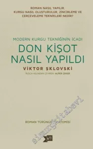 Don Kişot Nasıl Yapıldı? Modern Kurgu Tekniğinin İcadı - Roman Türünün Anatomisi -         2017