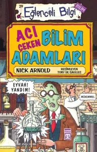 Acı Çeken Bilim Adamları; Eğlenceli Bilim, 10+ Yaş