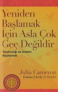 Yeniden Başlamak İçin Asla Çok Geç Değildir