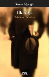 İlk Köşe; Edebiyat Hatıraları