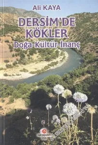 Dersim'de Kökler: Doğa - Kültür - İnanç -        2006
