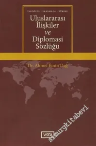 Uluslararası İlişkiler ve Diplomasi Sözlüğü: İngilizce, Fransızca, Türkçe -        2015