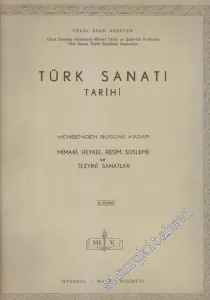 Türk Sanatı Tarihi - Menşeinden Bugüne Kadar Mimari Heykel Resim Süsleme ve Tezyini Sanatlar - Fasikül 3