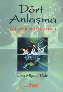 Dört Anlaşma Toltek Bilgelik Kitabı