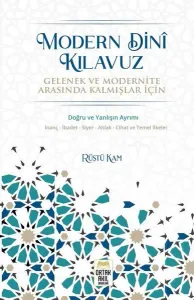 Modern Dinî Kılavuz;Gelenek ve Modernite Arasında Kalmışlar İçin
