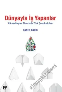 Dünyayla İş Yapanlar: Küreselleşme Sürecinde Türk Çokulusluları -         2016