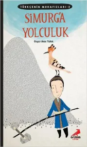 Türkçenin Muhafızları 2 - Simurg'a Yolculuk