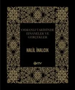 Osmanlı Tarihinde Efsaneler ve Gerçekler