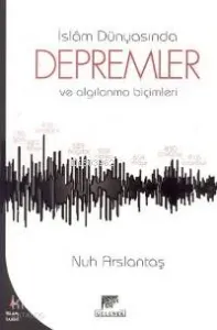İslam Dünyasında Depremler ve Algılanma Biçimleri
