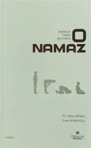 O Namaz;İnsanlık Tarihi Boyunca