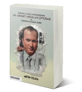 Burdur İl Sağlık Müdürlerinden Dr. Mehmet Abdullah Çiftçibaşı ve Burdur'un Sağlık Tarihi
