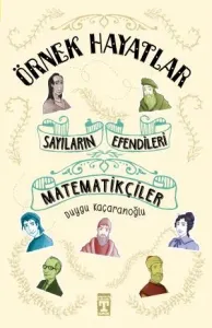Sayıların Efendileri Matematikçiler - Örnek Hayatlar