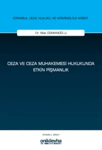 Ceza ve Ceza Muhakemesi Hukukunda Etkin Pişmanlık