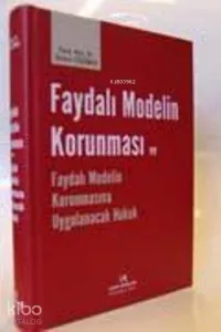 Faydalı Modelin Korunması Ve Faydalı Modelin Korunmasına Uygulanacak Hukuk