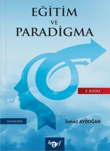 Eğitim ve Paradigma;Eğitime ve Yönetime Paradigmatik Bir Bakış