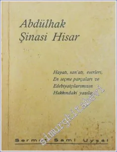 Abdülhak Şinasi Hisar: Hayatı Sanatı Eserleri En Seçme Parçaları ve Edebiyatçılarımızın Hakkındaki Yazıları -        1961