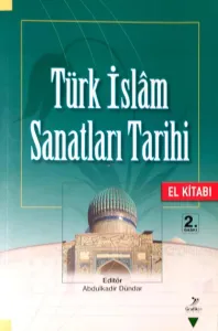 Türk İslam Sanatları Tarihi - El Kitabı