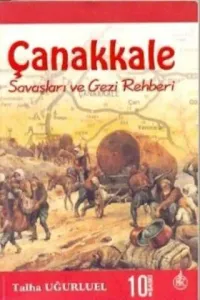 Çanakkale Savaşları ve Gezi Rehberi
