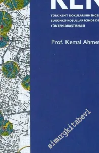 Türk Kenti: Türk Kent Dokularının İncelenmesine ve Bugünkü Koşullar İçinde Değerlendirilmesine İlişkin Yöntem Araştırması -        1998