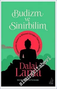 Budizm ve Sinirbilim Zihnimizin Manevi ve Bilimsel Görüşleri Üzerine Sohbetler -