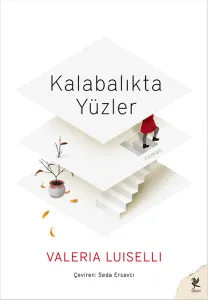 Kalabalıkta Yüzler - Valeria Luiselli