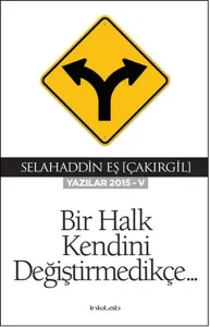 Bir Halk Kendini Değiştirmedikçe; Yazılar 2015-V