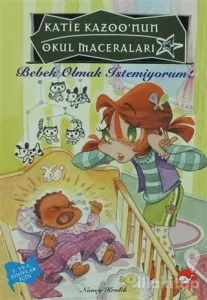 Katie Kazoo'nun Okul Maceraları 3 Bebek Olmak İstemiyorum