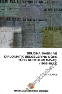 Belçika Basını ve Diplomatik Belgelerine Göre Türk Kurtuluş Savaşı (1919 - 1922) -         2021