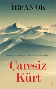 Çaresiz Kürt; Herkesin bir öyküsü var belki, fakat masalı yoktur
