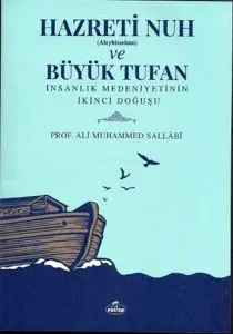 Hazreti Nuh (Aleyhiseselam) ve Büyük Tufan İnsanlık Medeniyetinin İkinci Doğuşu