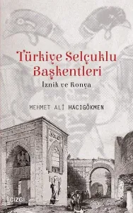 Türkiye Selçuklu Başkentleri (İznik ve Konya)