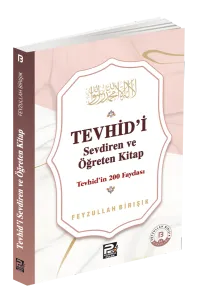 Tevhîd'i Sevdiren Ve Öğreten Kitap / Tevhîd'in 200 Faydası