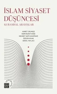İslam Siyaset Düşüncesi;Kuramsal Arayışlar