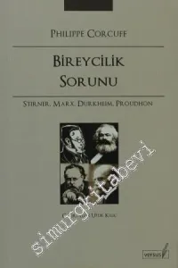 Bireycilik Sorunu: Stirner Marx Durkheim Proudhon -         2009
