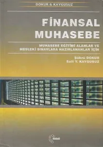 Finansal Muhasebe - Muhasebe Eğitimi Alanlar ve Mesleki Sınavlara Hazırlananlar İçin