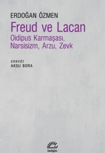 Freud ve Lacan - Oidipus Karmaşası Narsisizm Arzu Zevk