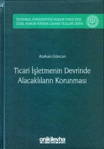 Ticari İşletmenin Devrinde Alacaklıların Korunması