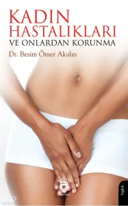 Kadın Hastalıkları ve Onlardan Korunma