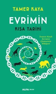 Evrimin Kısa Tarihi - İnsanın Kendi Evrimini Çözmesinin Hikayesi