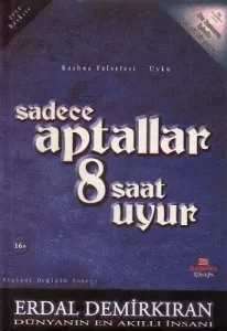 Sadece Aptallar 8 Saat Uyur