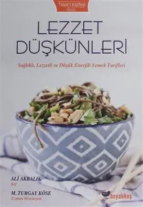 Lezzet Düşkünleri ;Sağlıklı, Lezzetli ve Düşük Enerjili Yemek Tarifleri