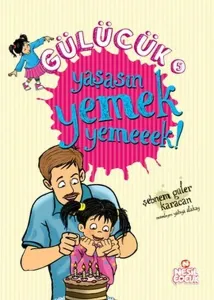 Gülücük-5; Yaşasın Yemek Yemeeek!