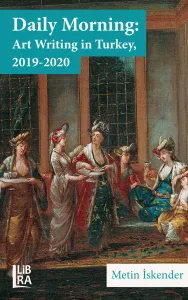 Daily Morning: Art Writing in Turkey, 2019-2020