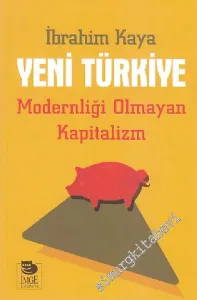 Yeni Türkiye: Modernliği Olmayan Kapitalizm -         2014