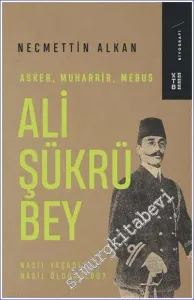 Ali Şükrü Bey - Asker Muharrir Mebus -