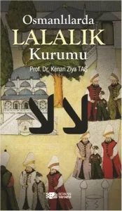 Osmanlılarda Lalalık Kurumu Osmanlılarda Lalalık Kurumu